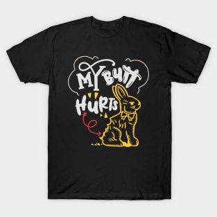 My Butt Hurts Chocolate Easter Bunny What Deaf Easter T-Shirt